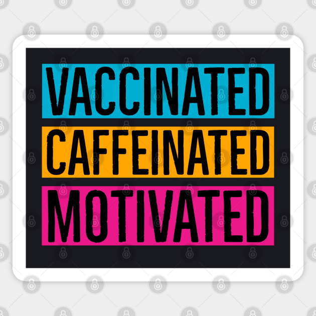 Vaccinated Caffeinated Motivated Sticker by Suzhi Q